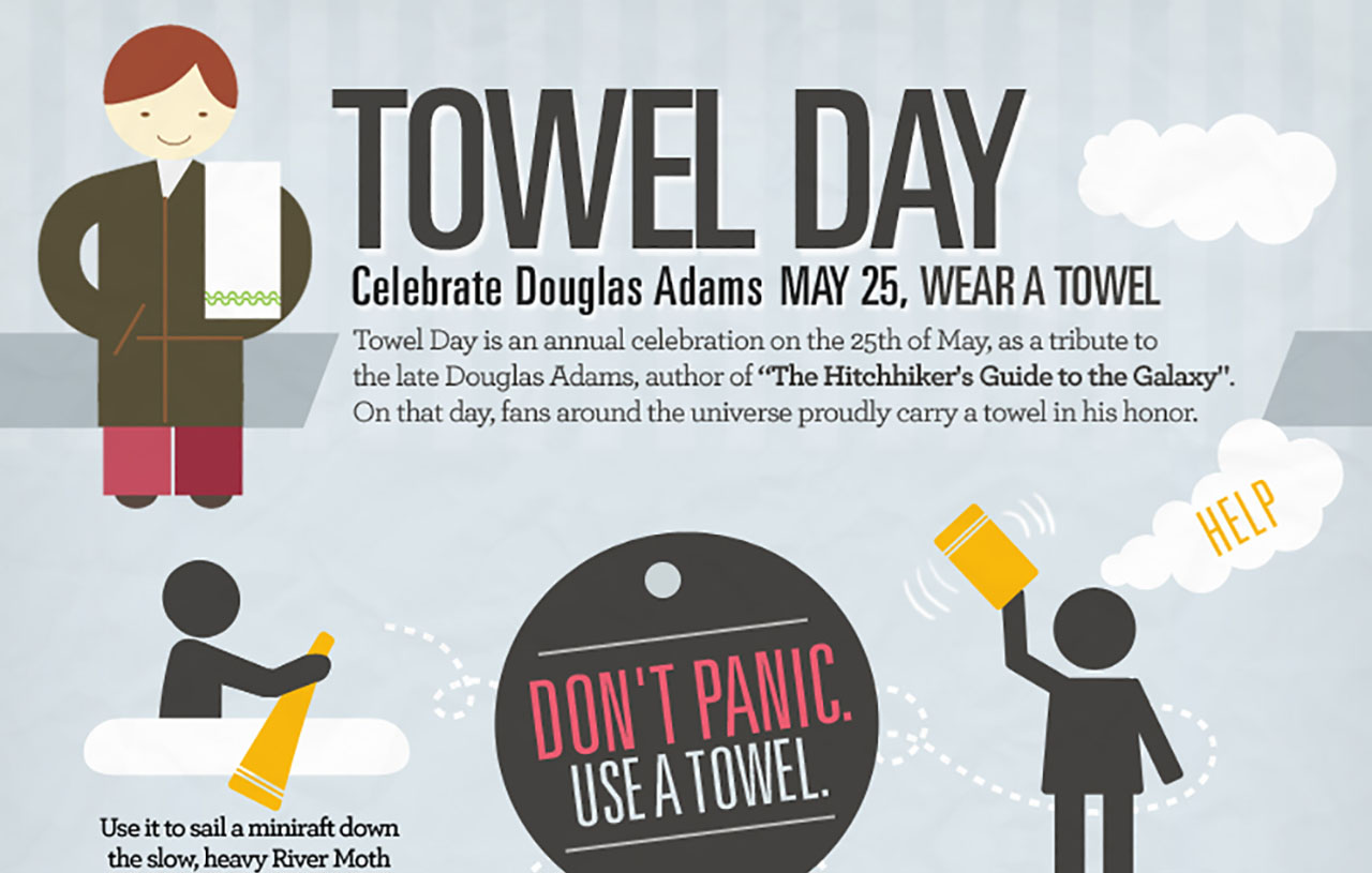 Don't panic. Use a towel.